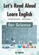 Letfs Read Aloud  Learn English for Science ^ ǂŊwԊbpsTCGXҁt